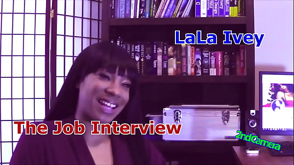 LaLa Ivey The Job Interview 2nd Camera