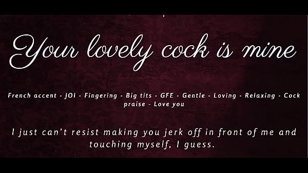 Your Lovely Cock is Mine – JOI ASMR GFE French accent