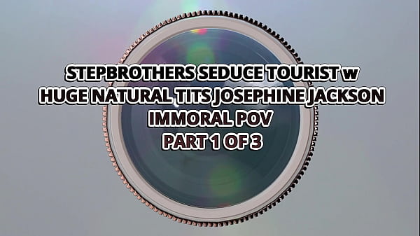STEPBROTHERS SEDUCE TOURIST w HUGE NATURAL TITS JOSEPHINE JACKSON – IMMORAL POV