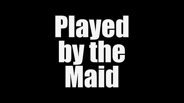 Played by the Maid